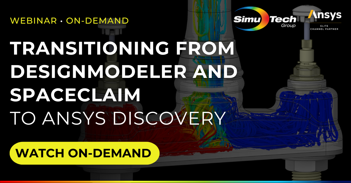 on demand webinar on simutechgroup.com see how to transition from designmodeler and spaceclaim to ansys discovery