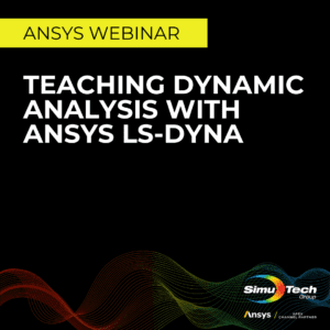 Teaching Dynamic Analysis with Ansys LS-DYNA - Ansys Webinar