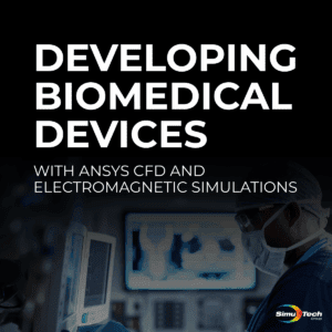 Developing Biomedical Devices with Ansys CFD and Electromagnetic Simulations