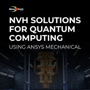 NVH Solutions for Quantum Computing Using Ansys Mechanical Webinar